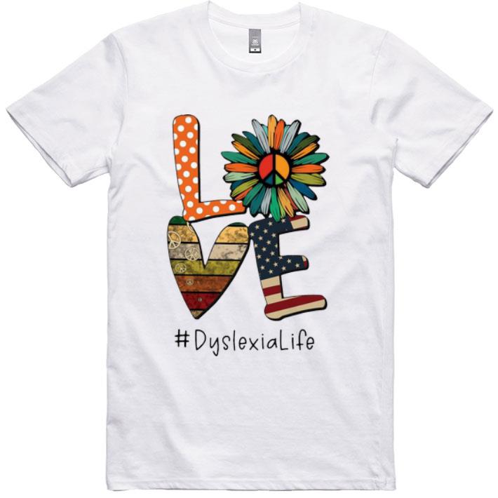Pretty Love Hippie Sunflower American Flag Dyslexia Life shirt
