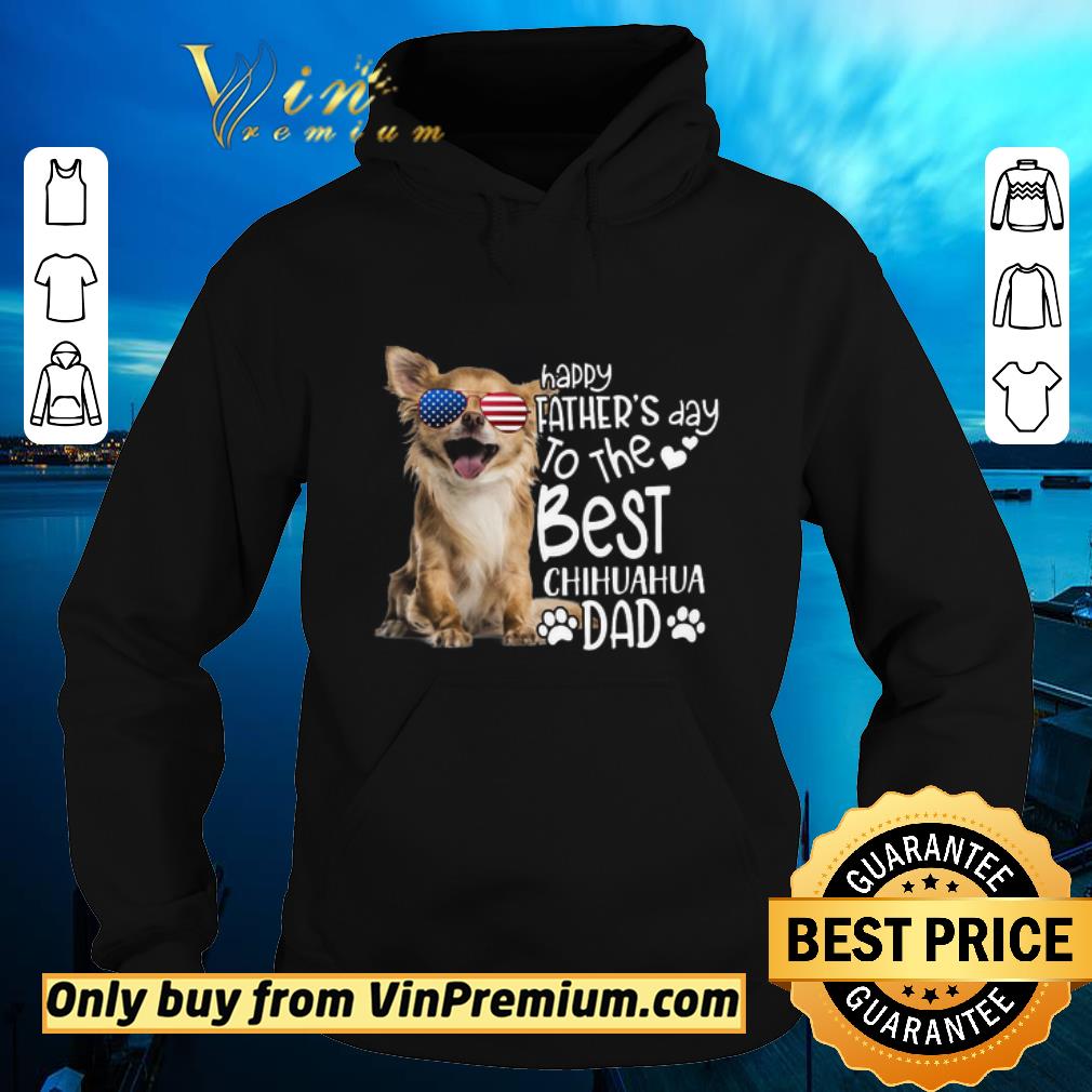 Funny Happy Father's Day To The Best Chihuahua Dad American Flag shirt