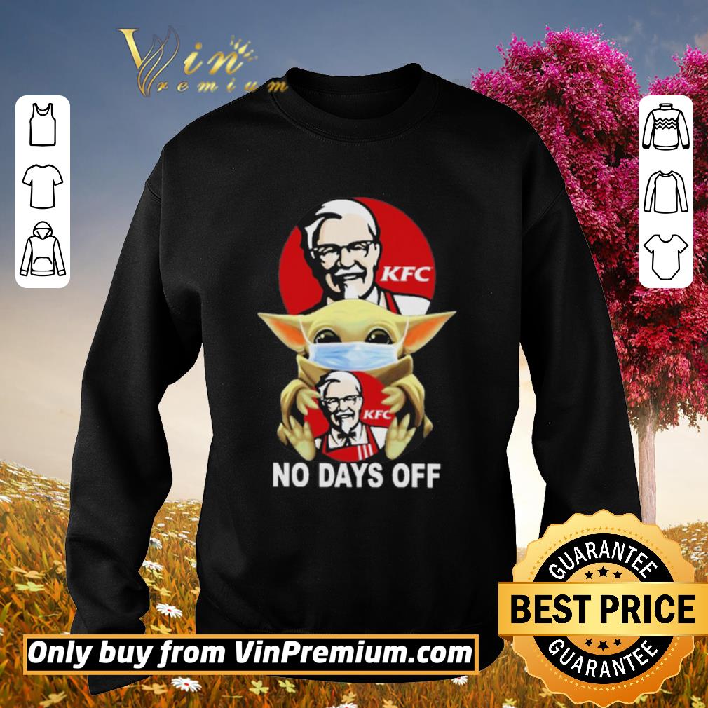 Funny Baby Yoda hug KFC no days off shirt
