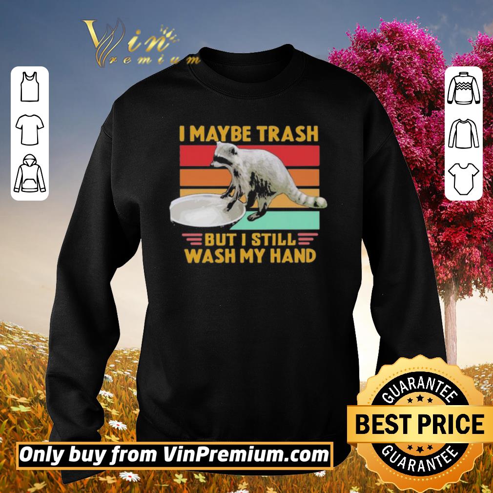Hot Raccoon I maybe trash but i still wash my hand vintage shirt 5 Hot Raccoon I maybe trash but i still wash my hand vintage shirt