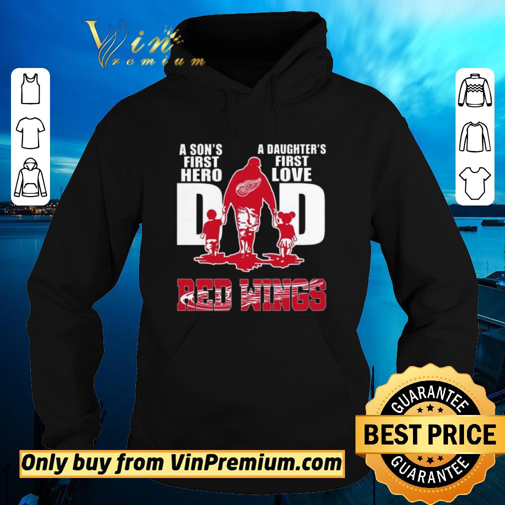 Funny A son’s first hero a daughter’s first love DAD RED WINGS Father’s day shirt