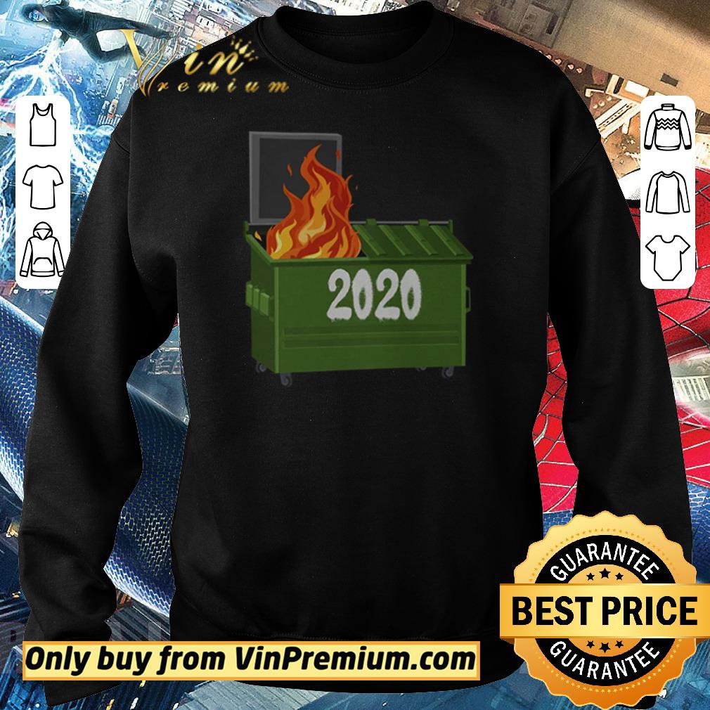 Official Dumpster Fire 2020 Trash Can Garbage Fire shirt 5 Official Dumpster Fire 2020 Trash Can Garbage Fire shirt
