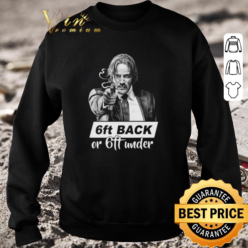 Original John Wick 4 6ft back or 6ft under shirt 5 Original John Wick 4 6ft back or 6ft under shirt