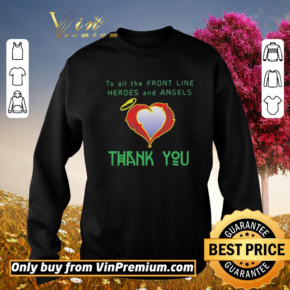 Hot To All The Front Line Heroes And Angels Thank You shirt 5 Hot To All The Front Line Heroes And Angels Thank You shirt