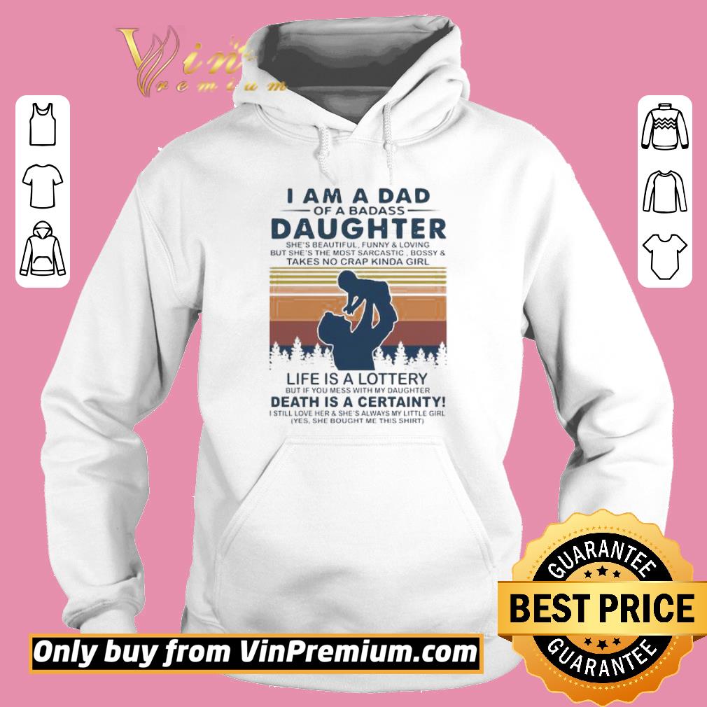 Funny I Am A Dad Of A Dabass Daughter Life Is A Lottery Death Is A Certainty Vintage shirt 5 Funny I Am A Dad Of A Dabass Daughter Life Is A Lottery Death Is A Certainty Vintage shirt