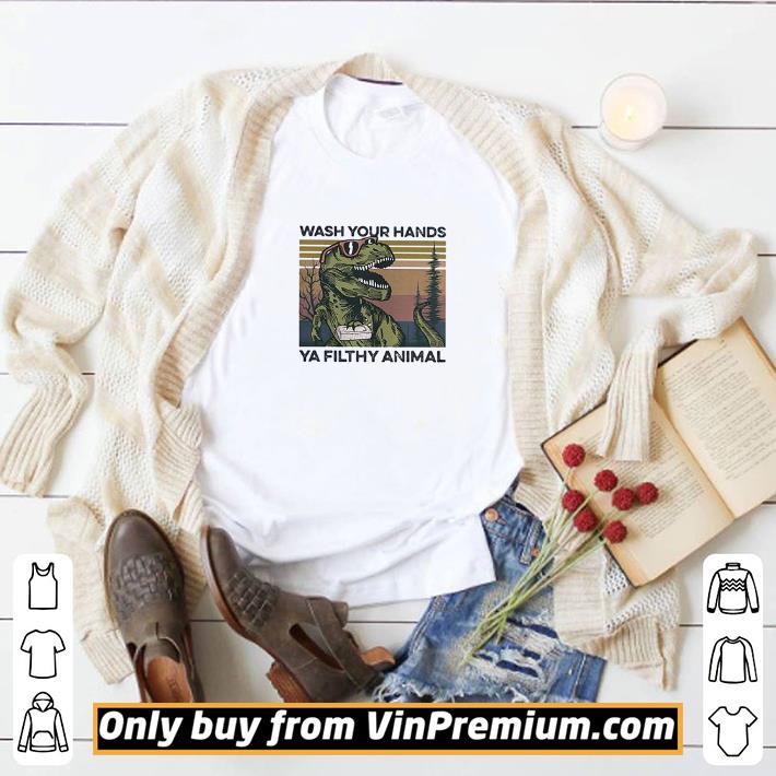 Official Dinosaur wash your hands ya filthy animal vintage shirt 5 Official Dinosaur wash your hands ya filthy animal vintage shirt
