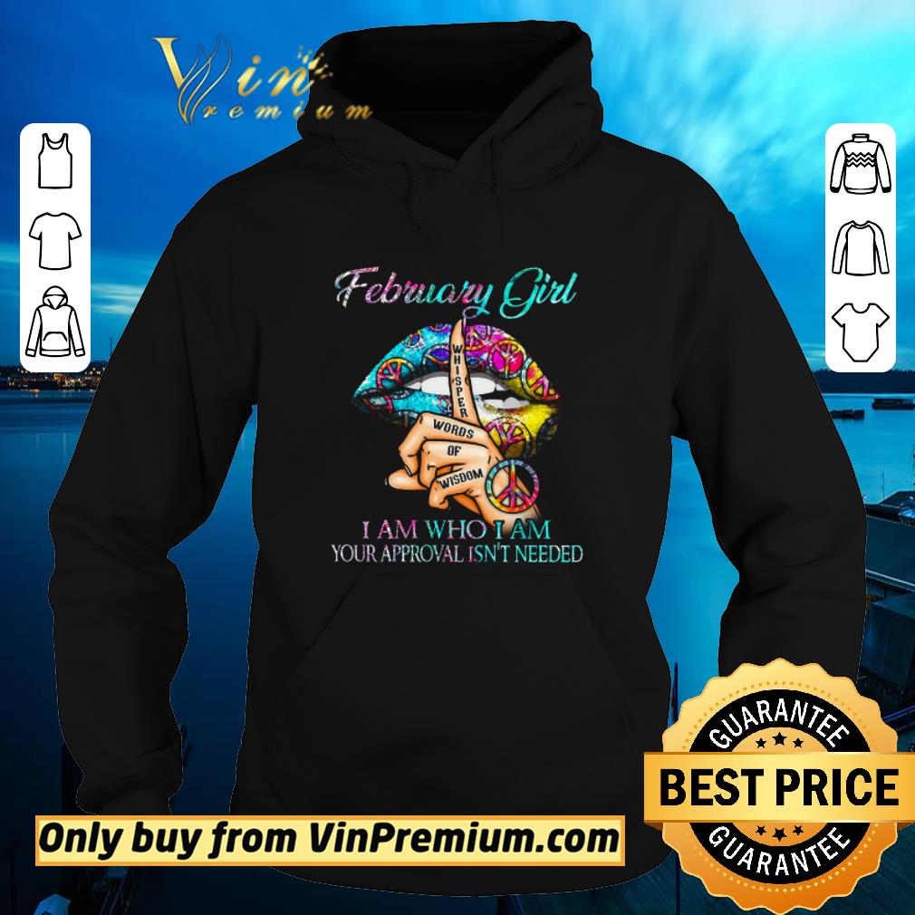 Premium Lips Peace Sign February Girls Whisper Words Of Wisdom I Am Who I Am shirt