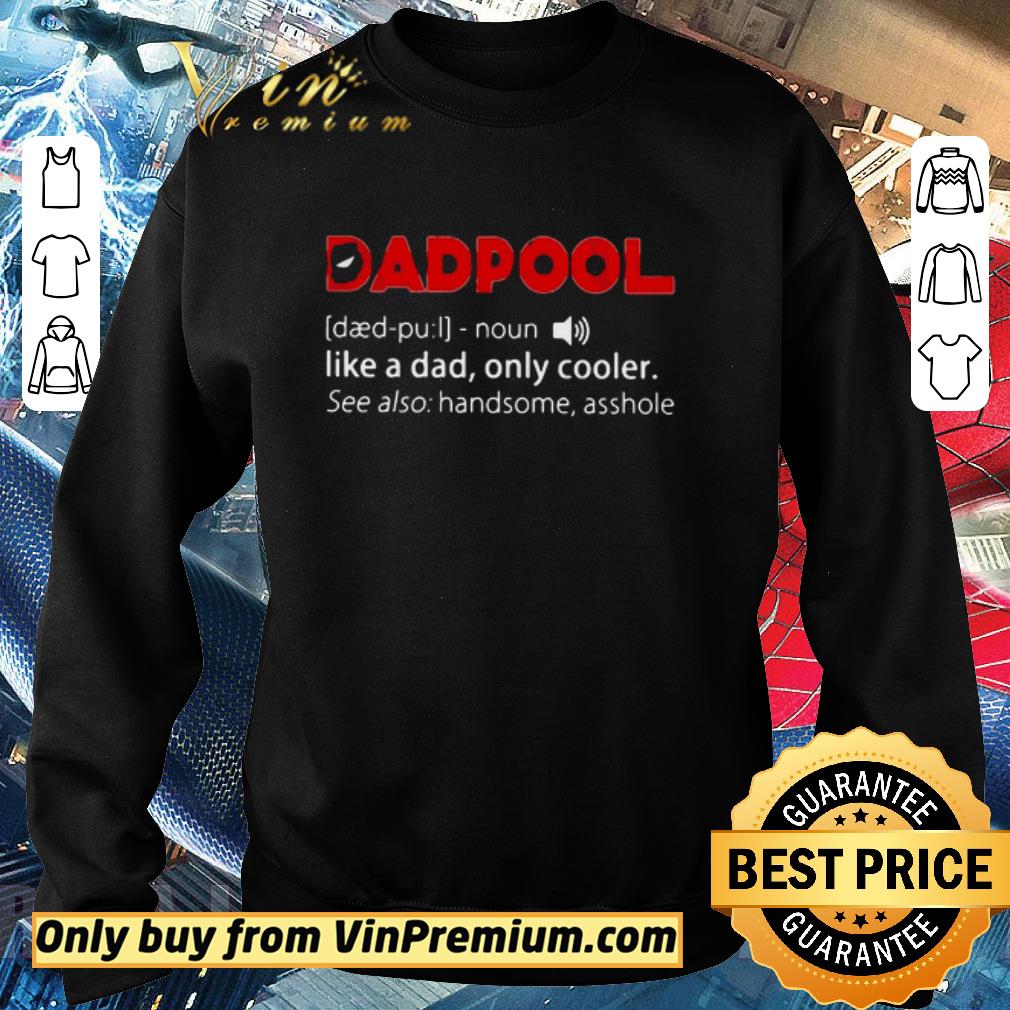 Premium Dadpool Noun Like A Dad, Only Cooler Deadpool shirt 5 Premium Dadpool Noun Like A Dad, Only Cooler Deadpool shirt