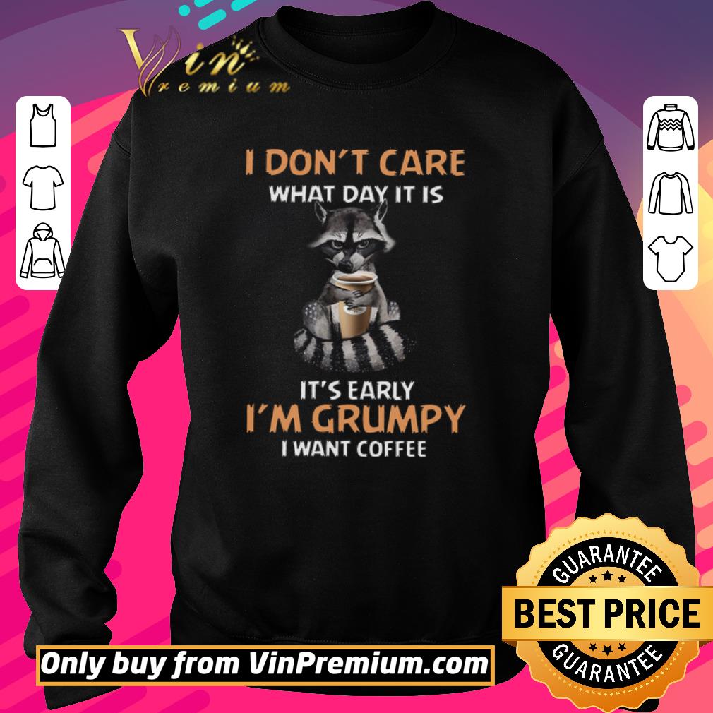 Funny Civet I Don't Care What Day It Is It's Early I'm Grumpy I Want Coffee shirt