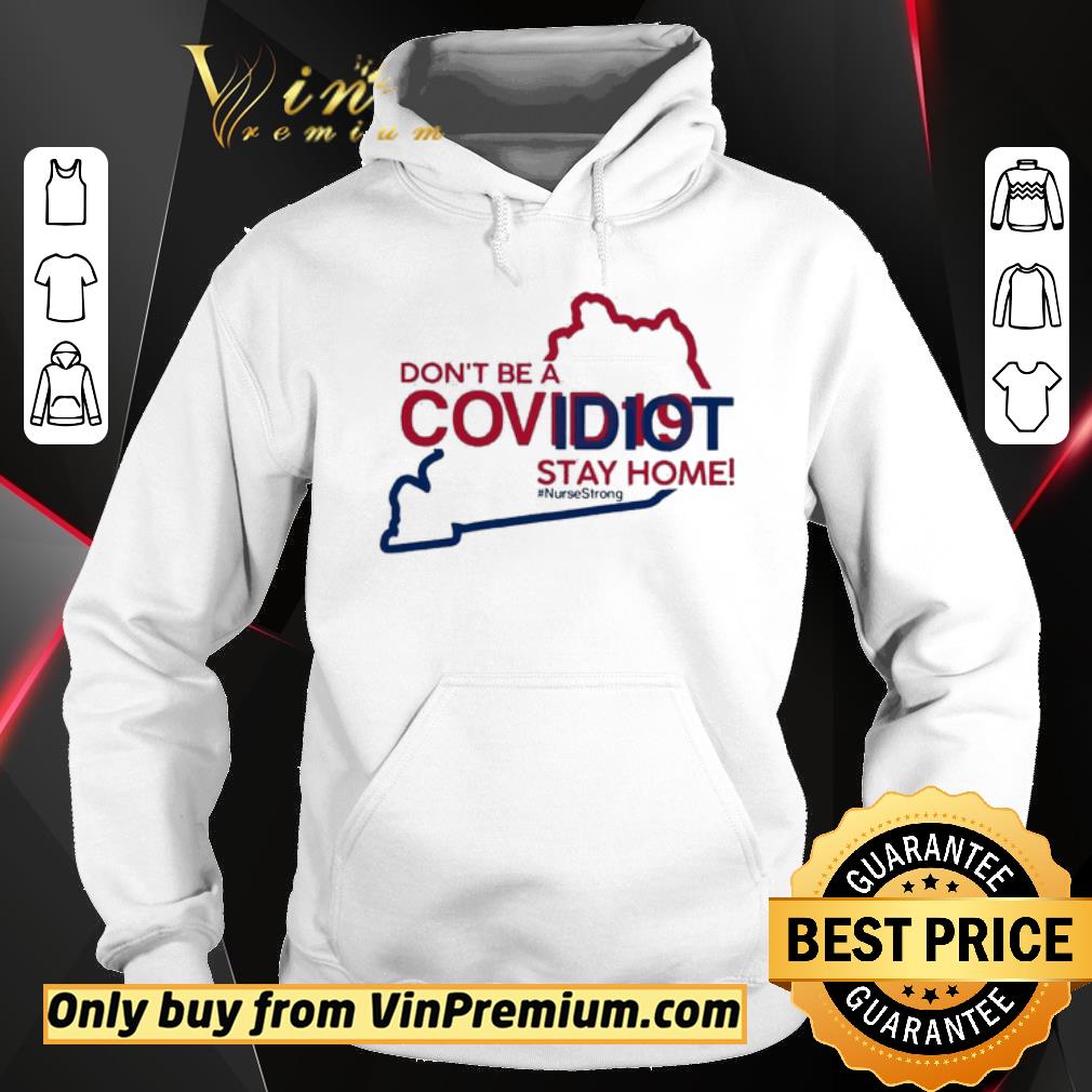 Pretty Kentucky don’t be a covid-19 idit stay home #NurseStrong shirt 5 Pretty Kentucky don’t be a covid-19 idit stay home #NurseStrong shirt