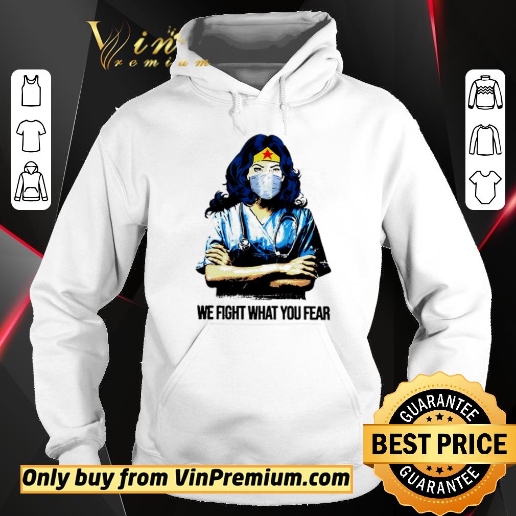 Pretty Wonder Woman nurse we fight what you fear shirt