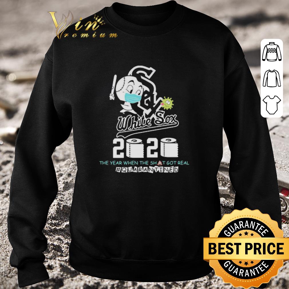 Awesome Chicago White Sox 2020 the year when the shit got real quarantined shirt