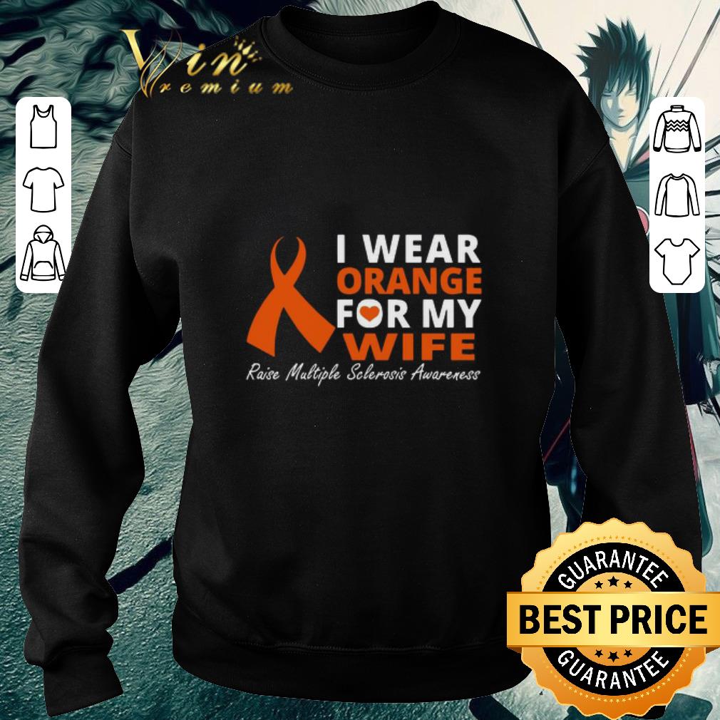 Funny I wear Orange for my Wife Raise Multiple Sclerosis Awareness shirt