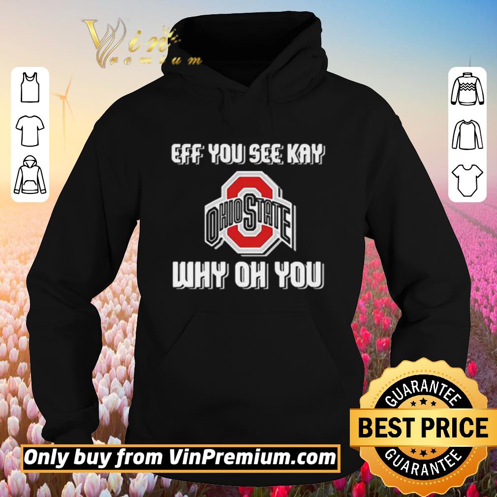 Hot Logo Ohio State Buckeyes eff you see kay why oh you shirt 5 Hot Logo Ohio State Buckeyes eff you see kay why oh you shirt