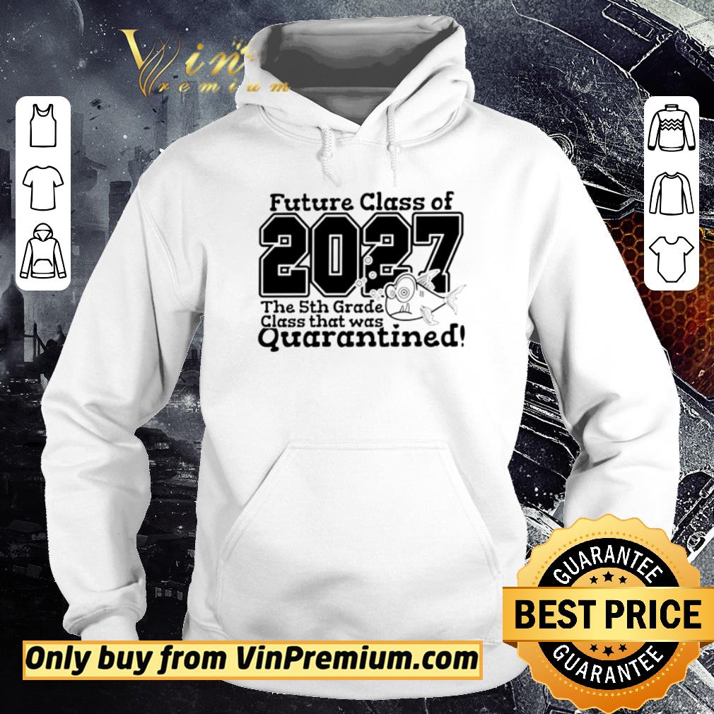 Funny Future class of 2027 the 5th grade class that was quarantined shirt