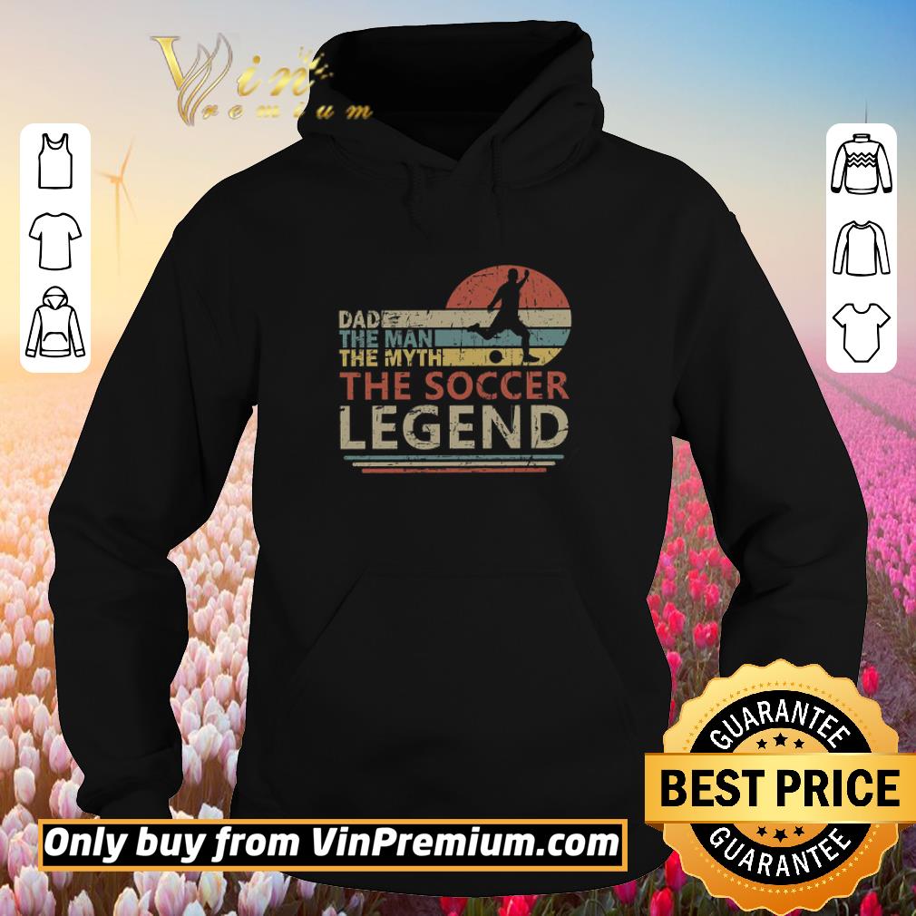 Pretty Dad The Man The Myth The Soccer Legend Vintage Happy Father's Day shirt 5 Pretty Dad The Man The Myth The Soccer Legend Vintage Happy Father's Day shirt