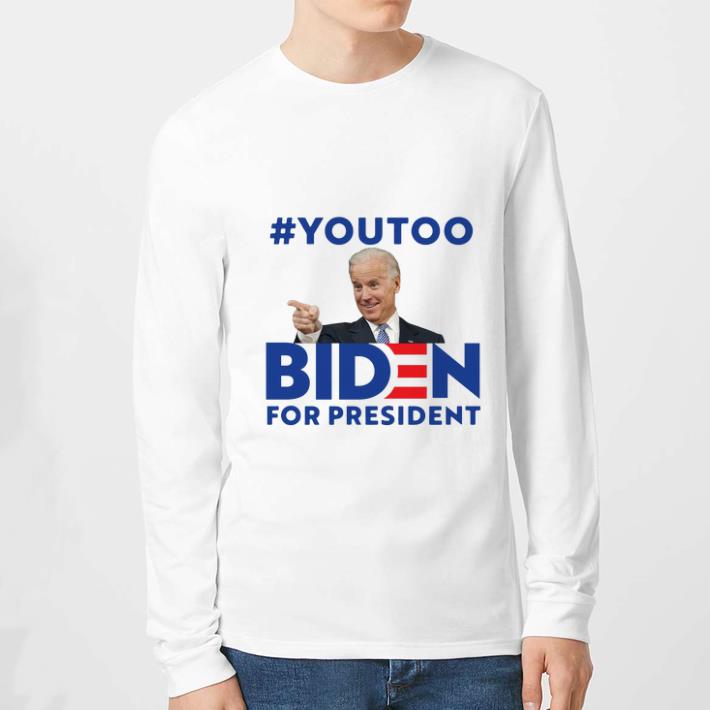 Nice Youtoo Biden For President Joe Biden shirt