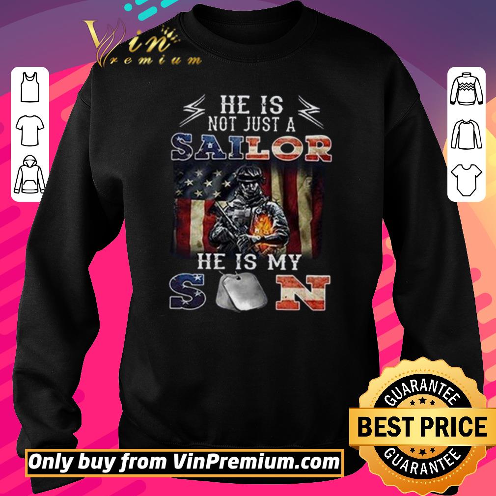 Funny He Is Not Just A Sailor He's My Son American Flag shirt