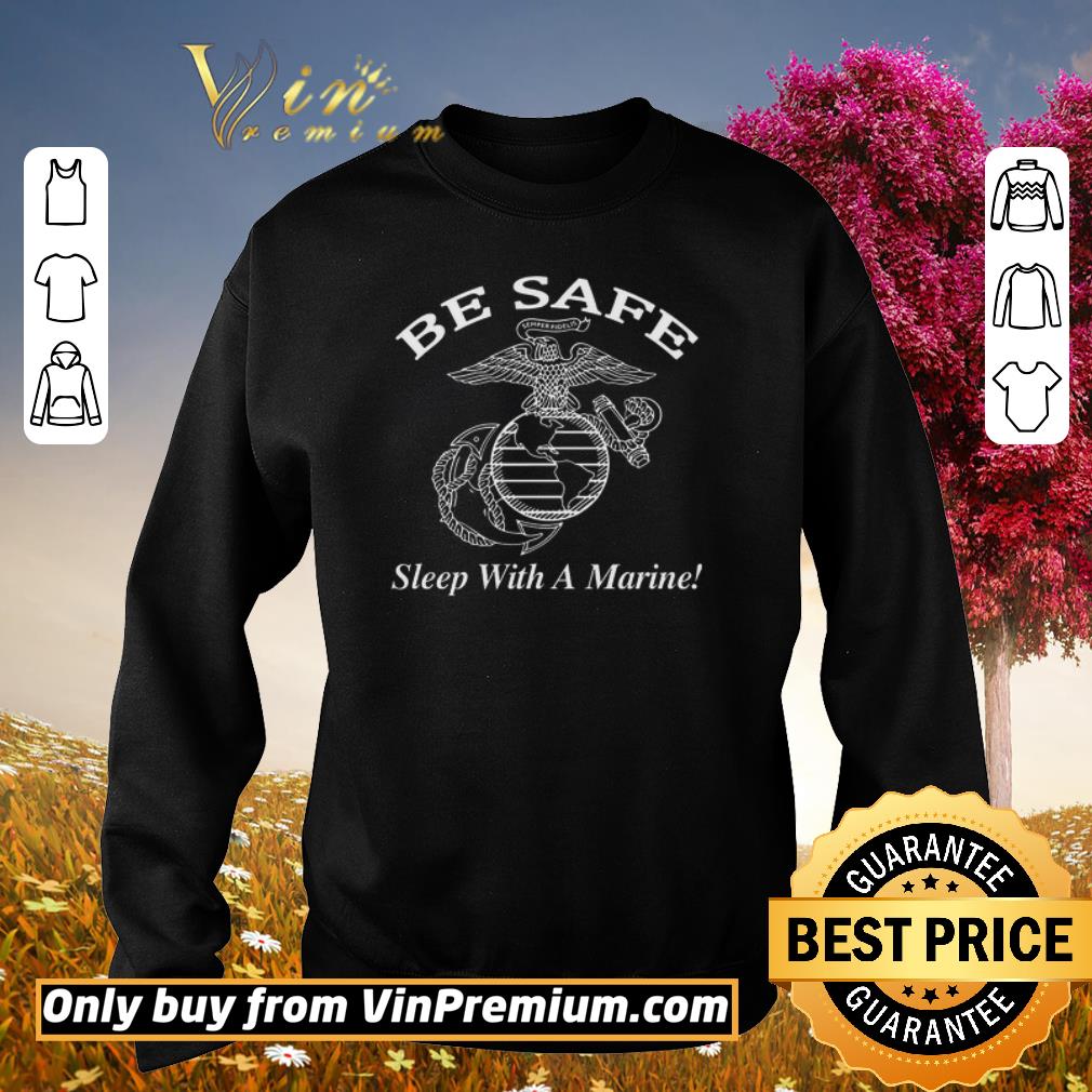 Funny Be Safe Sleep With A Marine shirt 5 Funny Be Safe Sleep With A Marine shirt