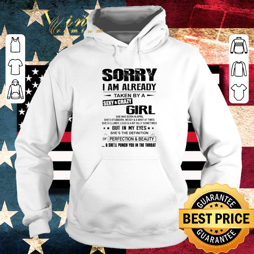 Premium Sorry i am already taken by a sexy and crazy girl perfection & beauty shirt 7 Premium Sorry i am already taken by a sexy and crazy girl perfection & beauty shirt