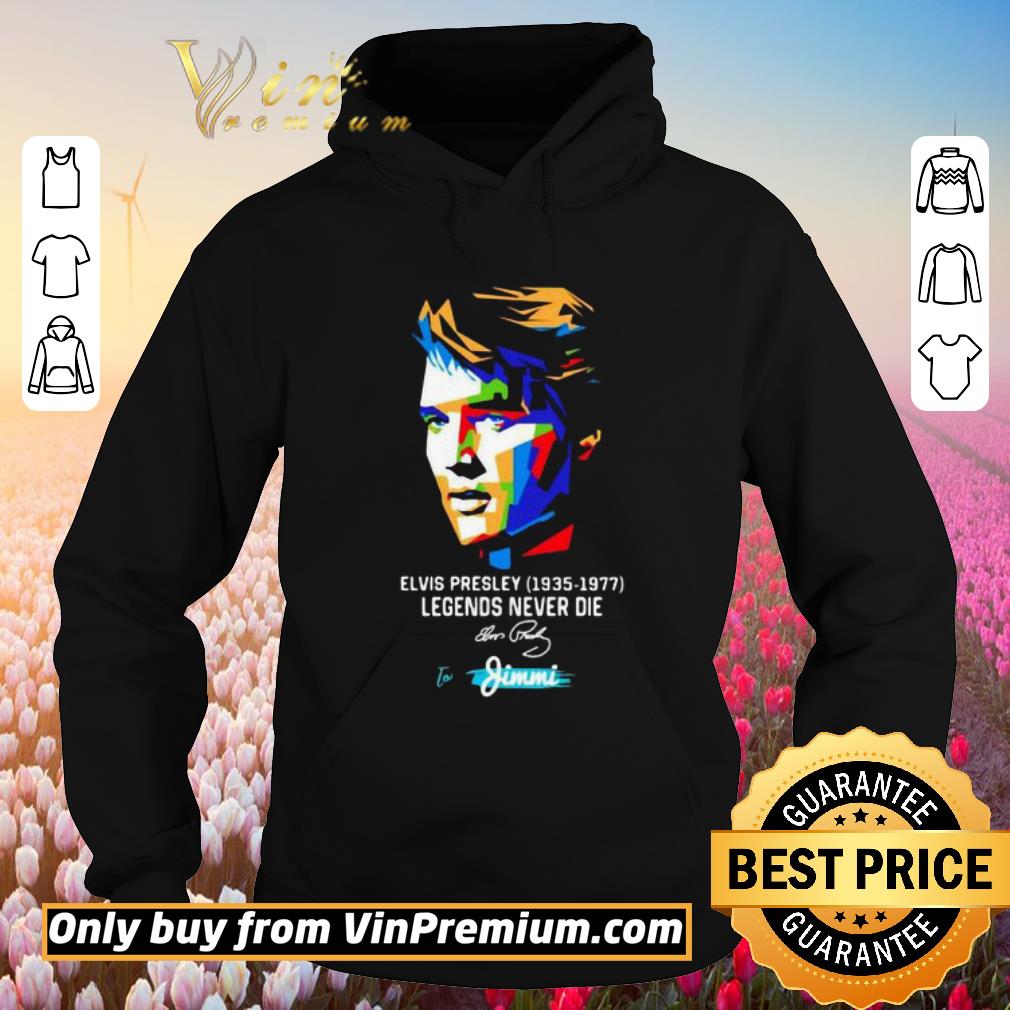 Funny Elvis presley 1935 1977 legends never die to jimmi signature art shirt