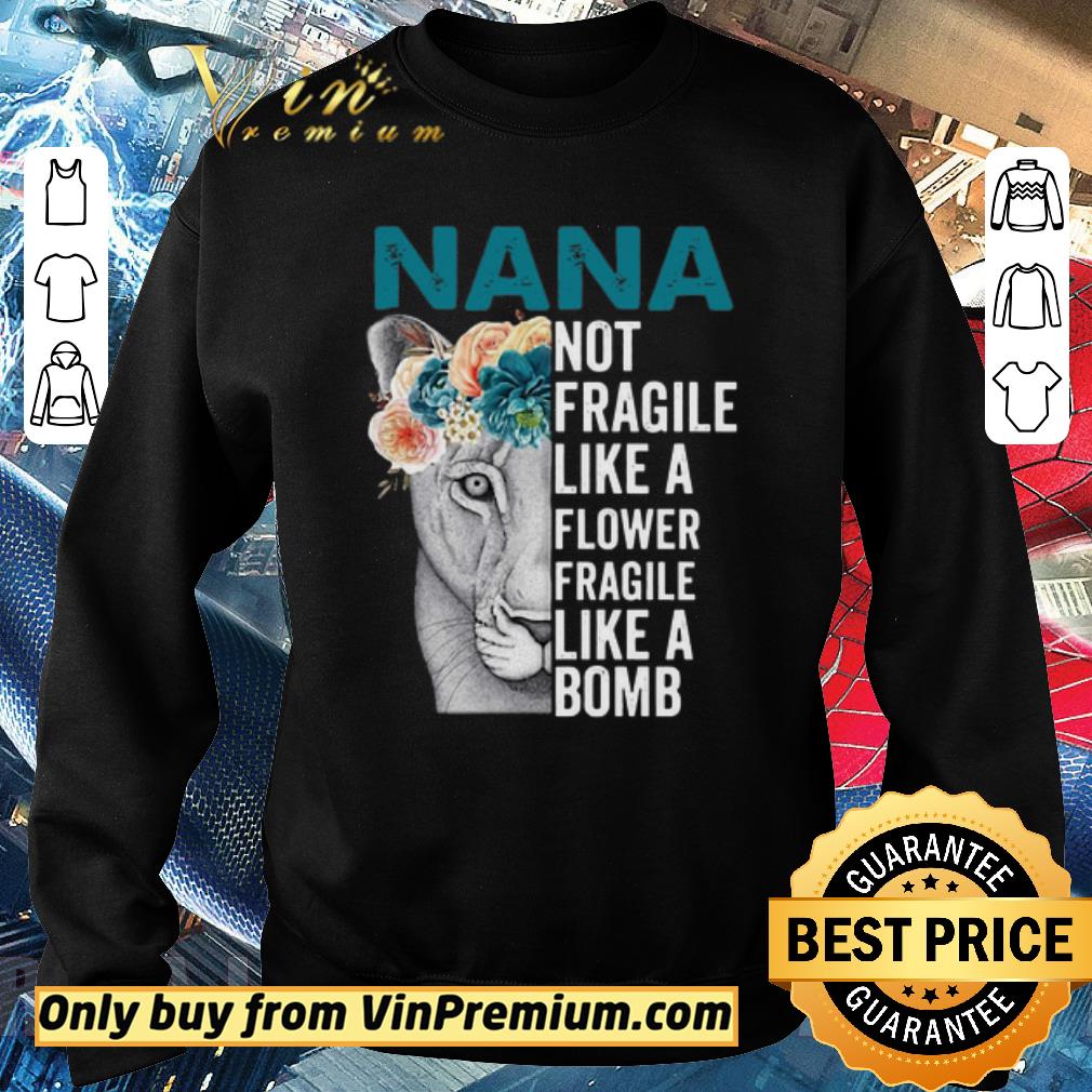 Hot Nana Not Fragile Like A Flower Fragile Like A Bomb shirt 5 Hot Nana Not Fragile Like A Flower Fragile Like A Bomb shirt