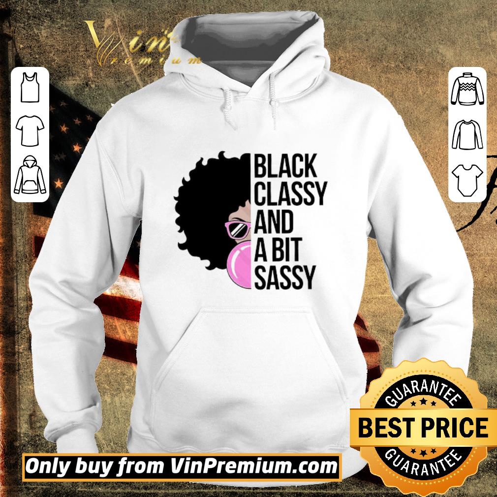 Funny Black Girl Black Classy And A Bit Sassy shirt