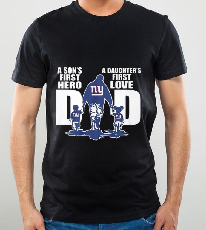 Top New York Giants Dad A Son’s First Hero A Daughter’s First Love shirt