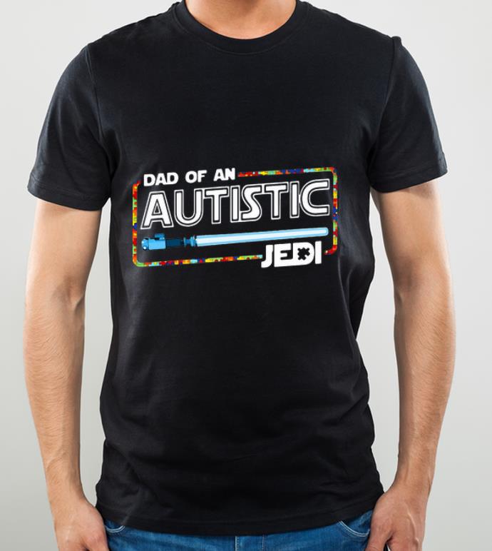 Official Dad Of A Autistic Jedi Star Wars Father's Day shirt