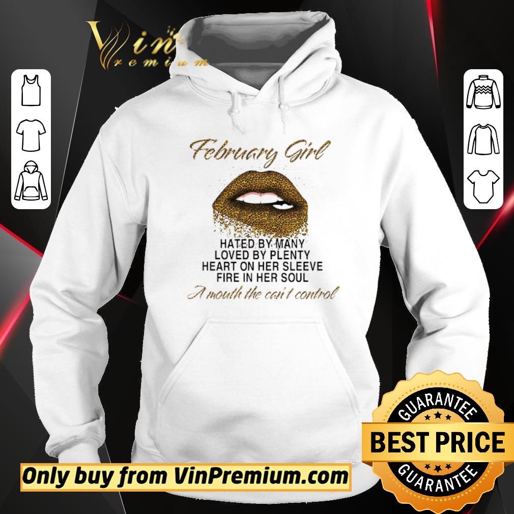 Pretty February Girl Hated By Many Loved By Plenty Heart On Her Sleeve Fire On Her Soul shirt