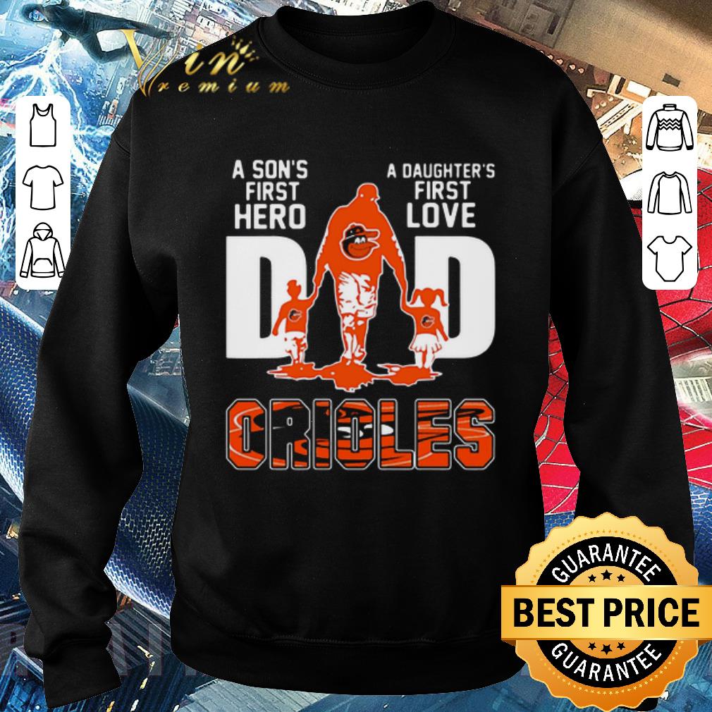 Hot A son’s first hero a daughter’s first love Dad Baltimore Orioles Logo shirt