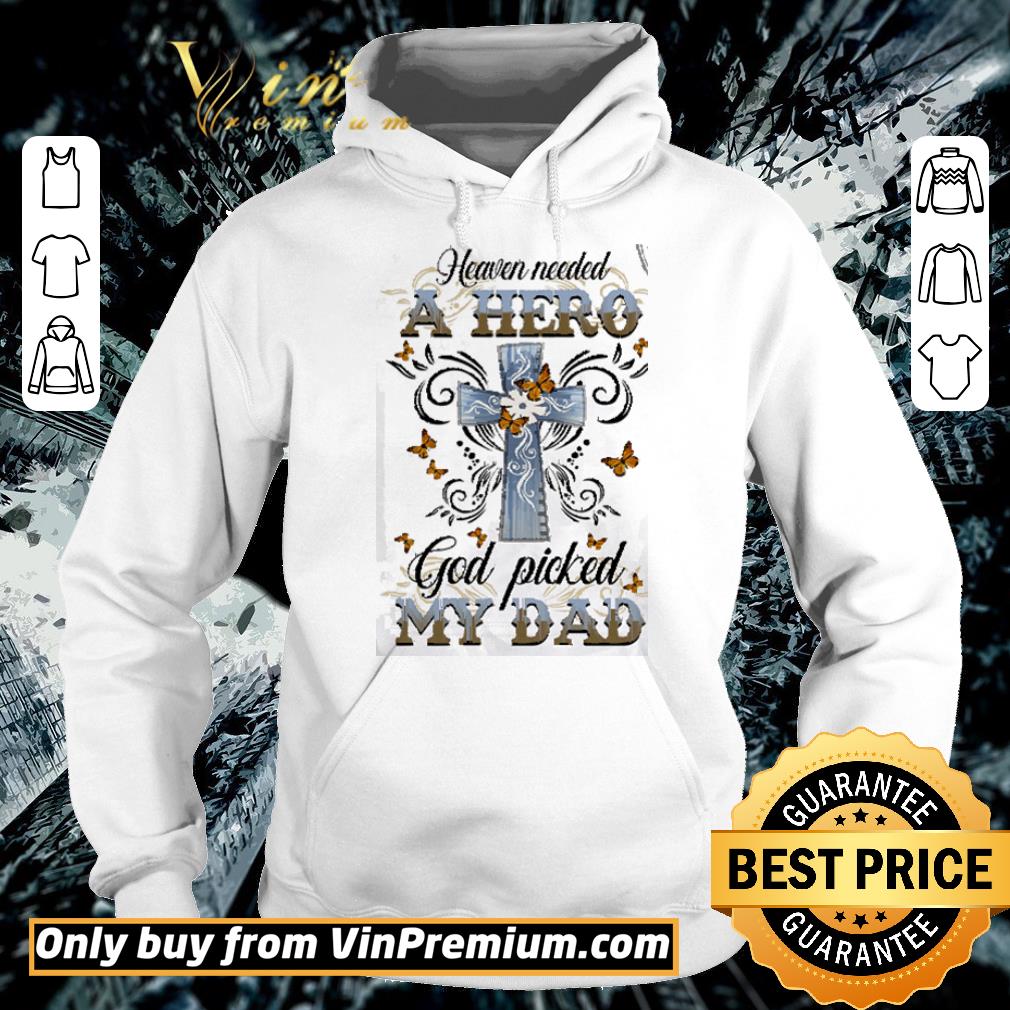 Official Cross Butterfly Heaven Needed A Hero God Picked My Dad shirt