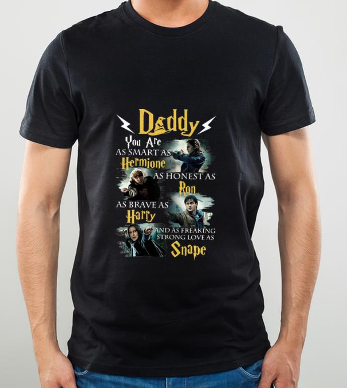 Nice Daddy You Are As Brave As Harry As Smart As Hermione Harry Potter shirt