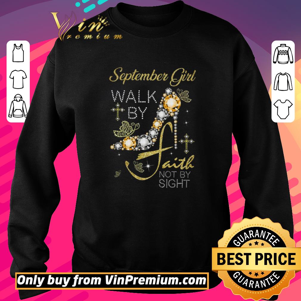 Official September Girl Walk By Faith Not By Sight shirt