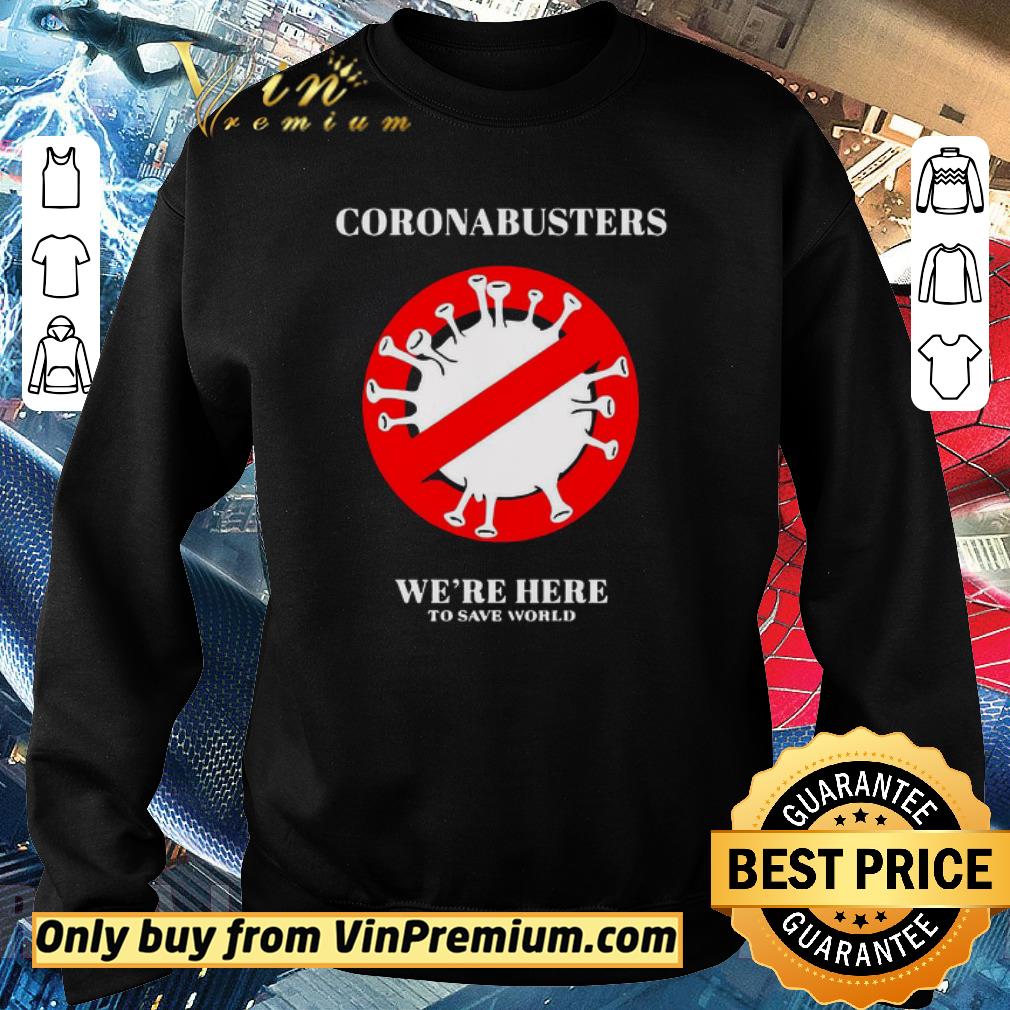 Premium Coronabusters We’re Here To Save World shirt