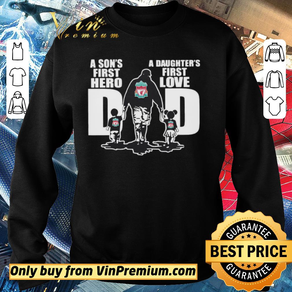 Funny Liverpool FC Dad a son’s first hero a daughter’s first love shirt 5 Funny Liverpool FC Dad a son’s first hero a daughter’s first love shirt