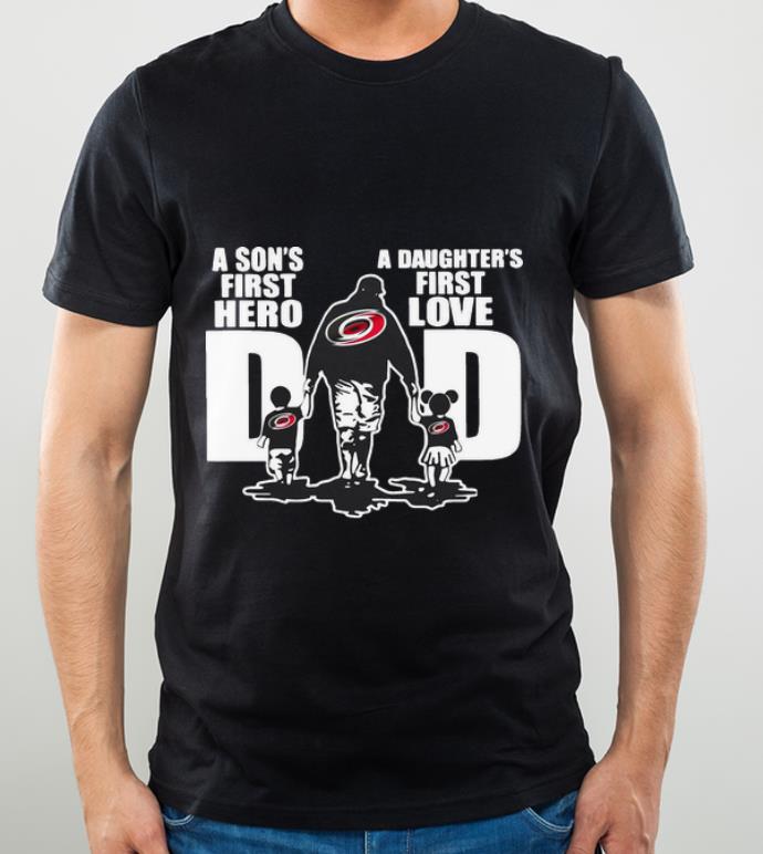 Nice Carolina Hurricanes Dad A Son's First Hero A Daughter's First Love shirt