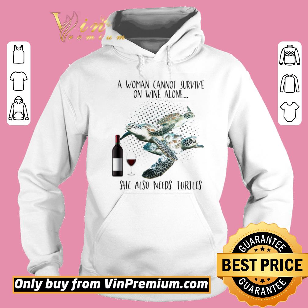 Premium Turtles A Woman Cannot Survive On Wine Alone She Also Needs shirt