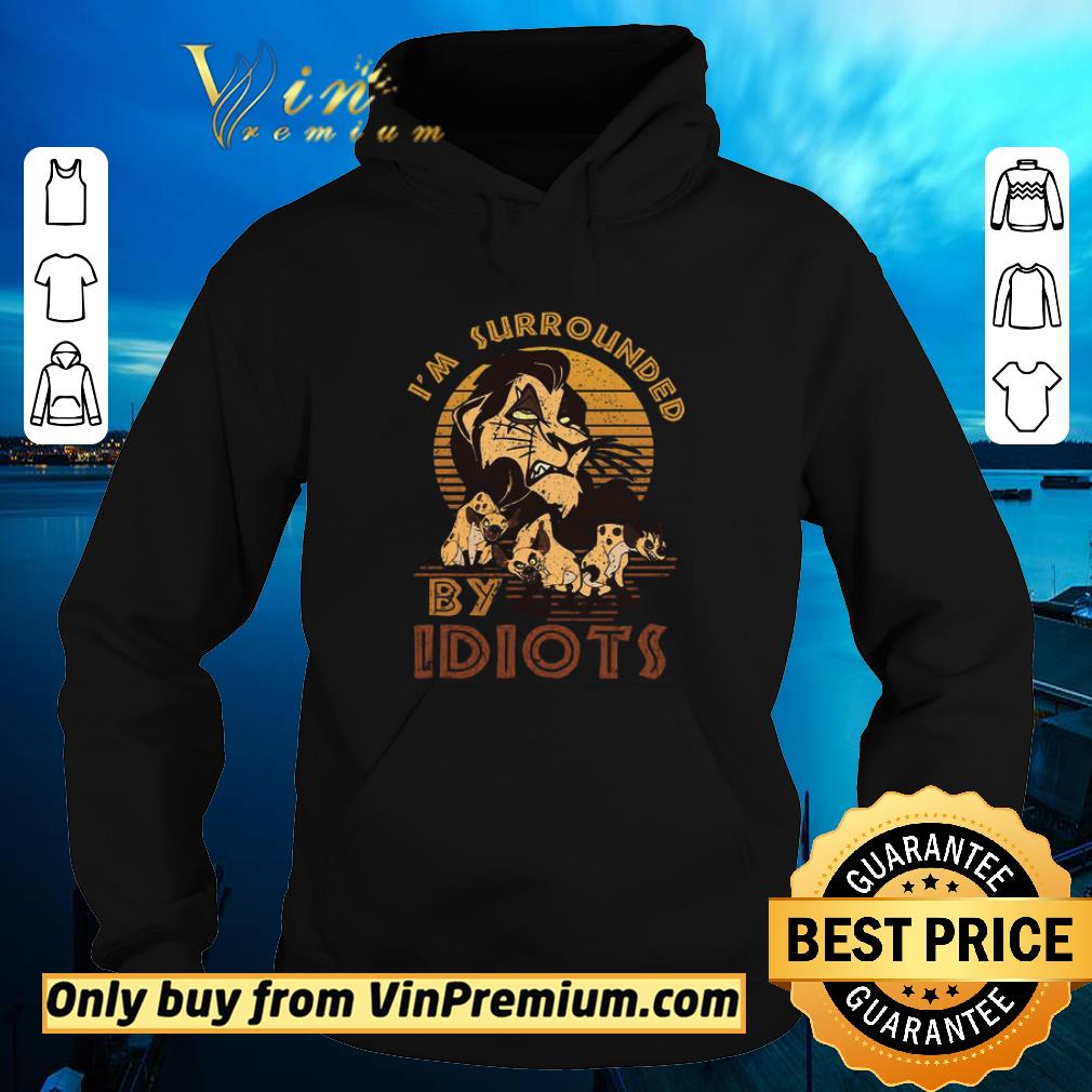 Funny Hyena Lion King I'm Surrounded By Idiots Vintage shirt