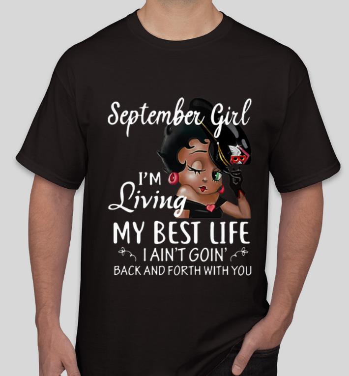 Pretty September Girl I'm Living My Best Life I Ain't Goin' Back shirt
