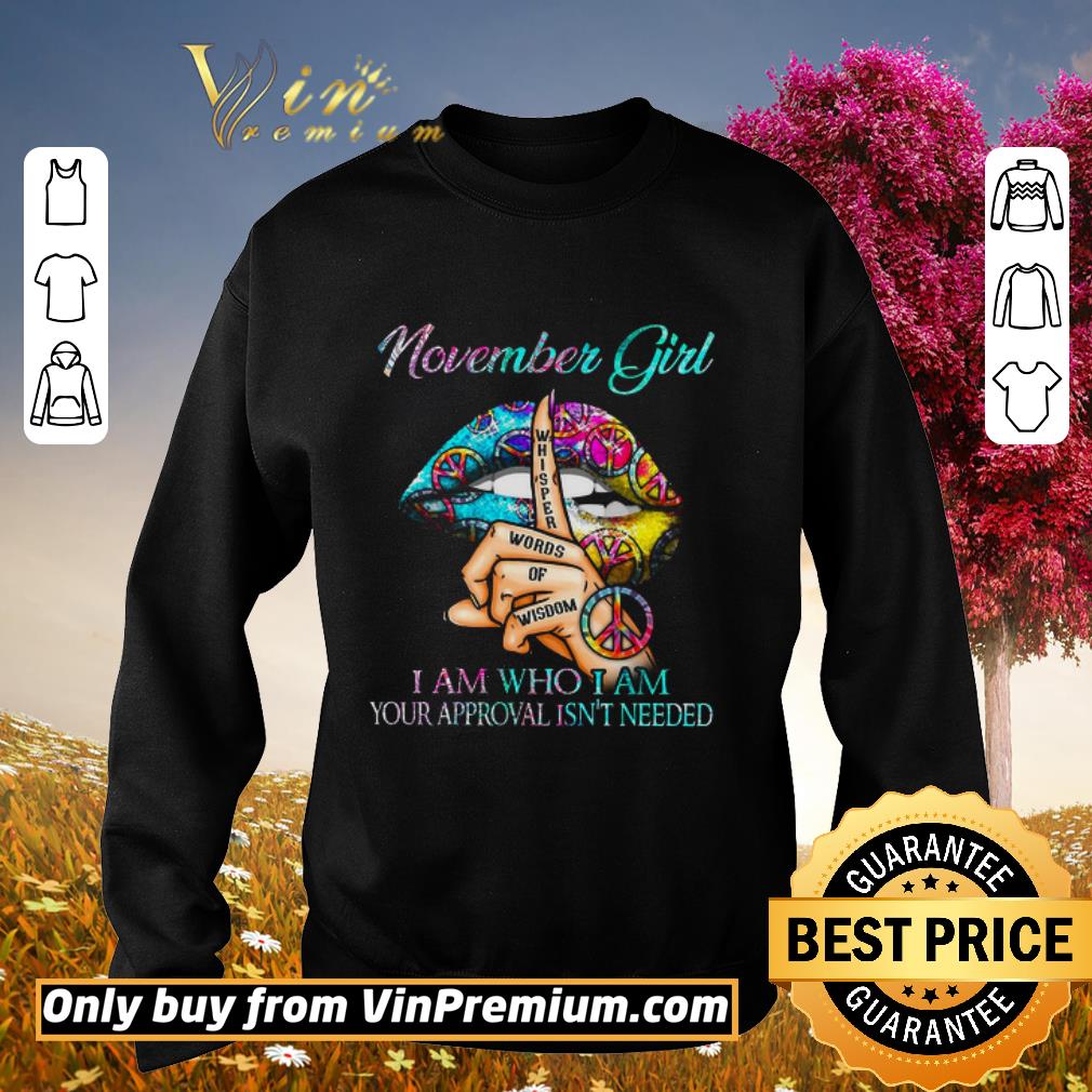 Funny Lips Peace November Girl Whisper Words Of Wisdom I Am Who I Am Your shirt 5 Funny Lips Peace November Girl Whisper Words Of Wisdom I Am Who I Am Your shirt