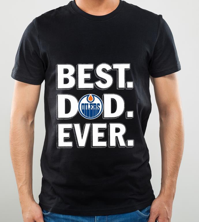 Premium Edmonton Oilers Best Dad Ever Happy Father's Day shirt