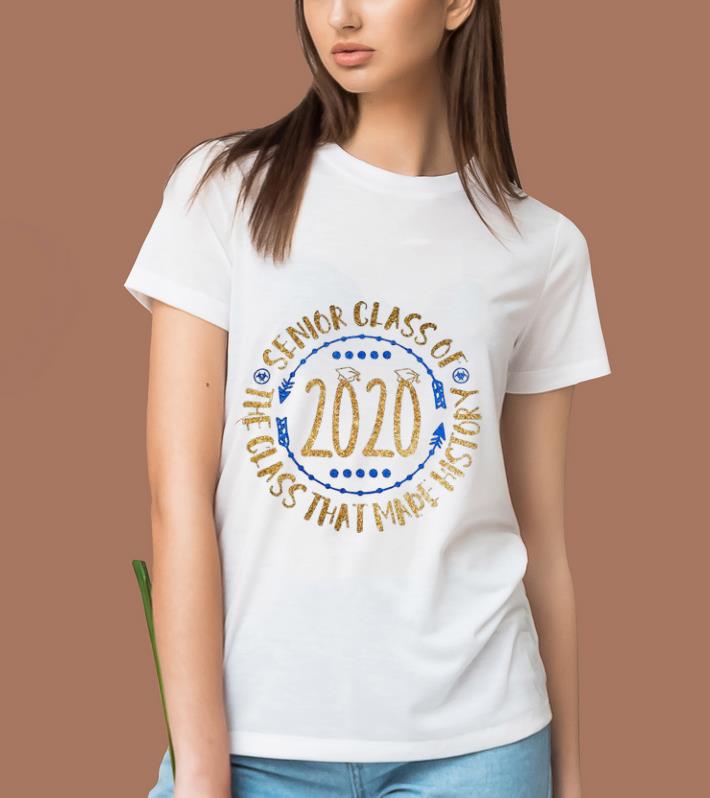 Awesome Senior Class Of 2020 The Class That Made History Gold shirt