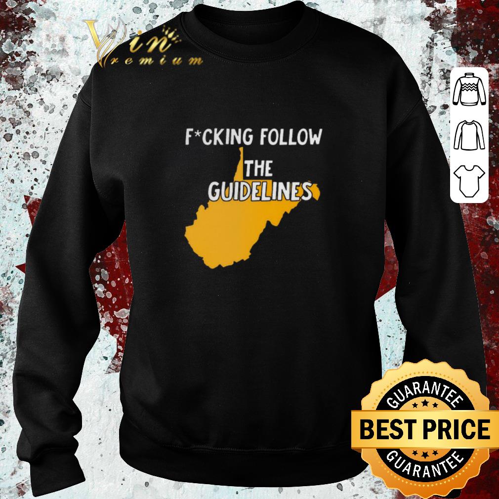 Funny West Virginia Fucking Follow The Guidelines shirt