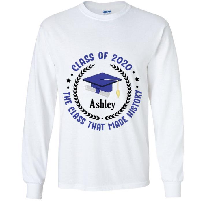 Awesome Ashley Class Of 2020 The Class That Made History shirt