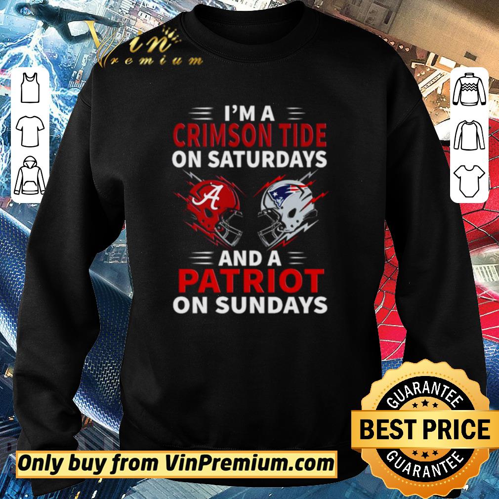 Official I’m a Crimson Tide on Saturdays and a Patriot on Sundays shirt