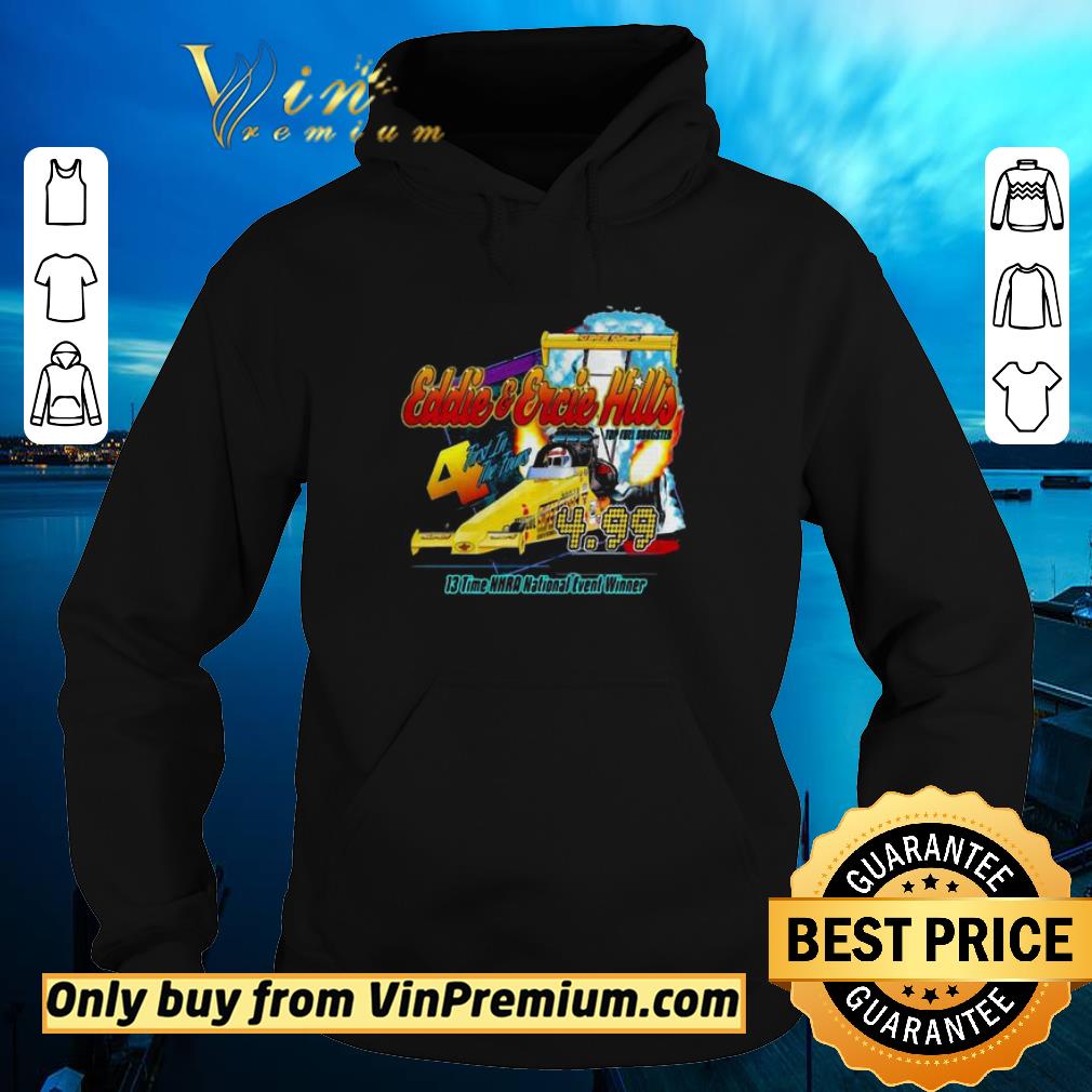 Official Eddie and ercie hills top fuel dragster first in the fours 13 time shirt