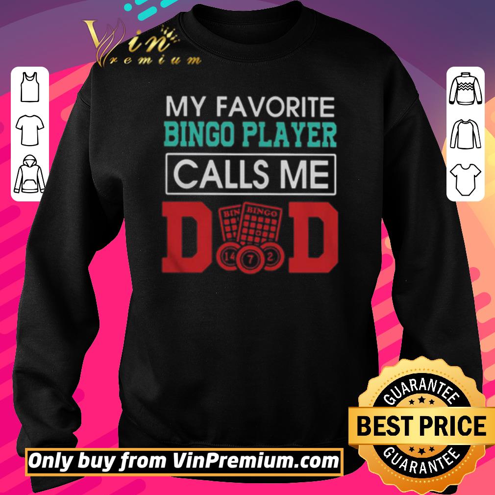 Premium My favorite bingo player calls me dad father day shirt