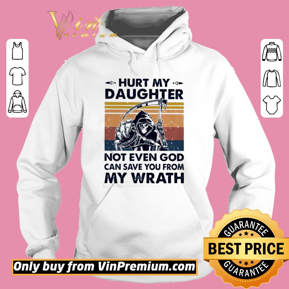 Official Hurt my daughter not even god can save you from my wrath vintage shirt