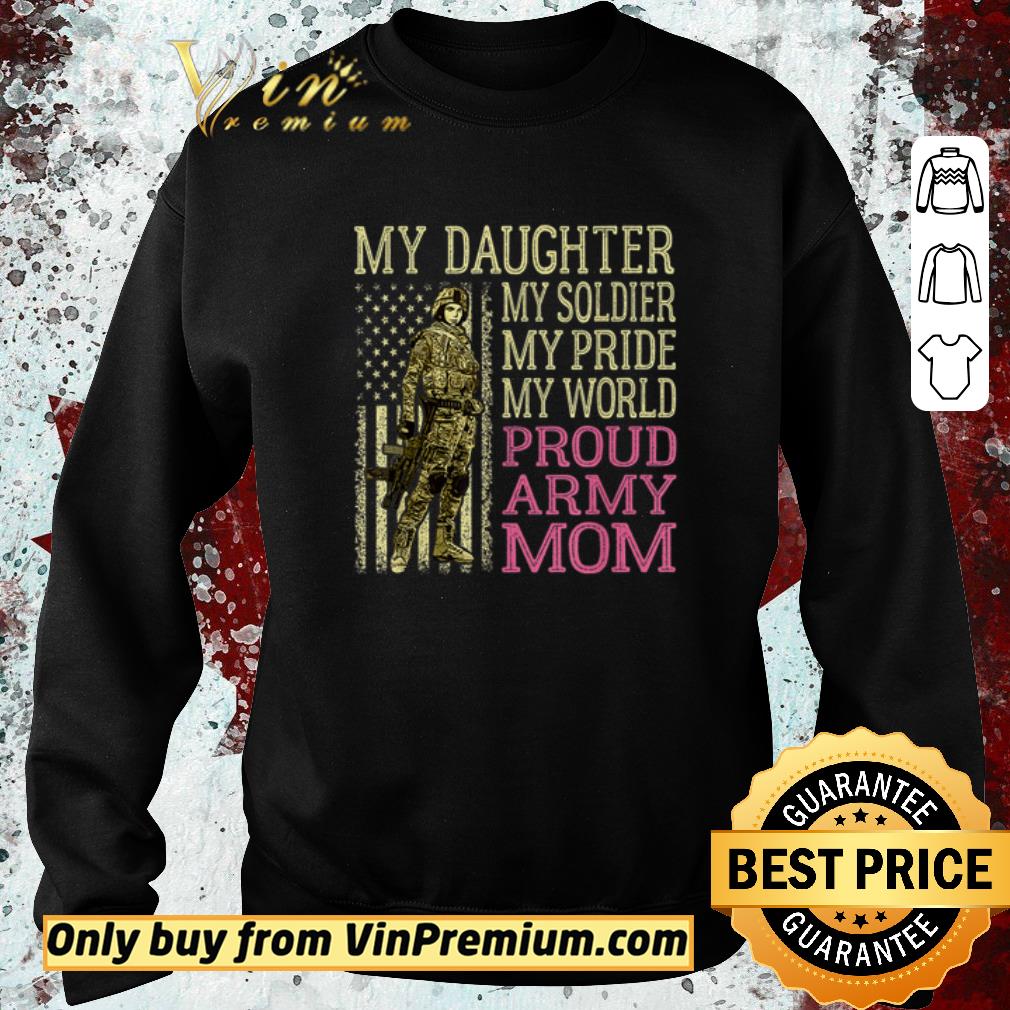 Funny My Daughter My Soldier Hero Proud Army Mom Mother Gift shirt